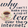 why can't I make you a cup of tea over the internet?
